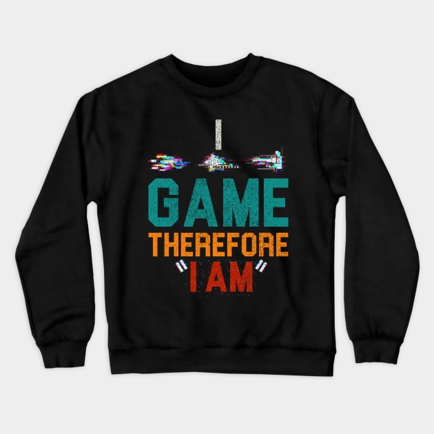 I Game Therefore I Am Crewneck Sweatshirt by NoBreathJustArt